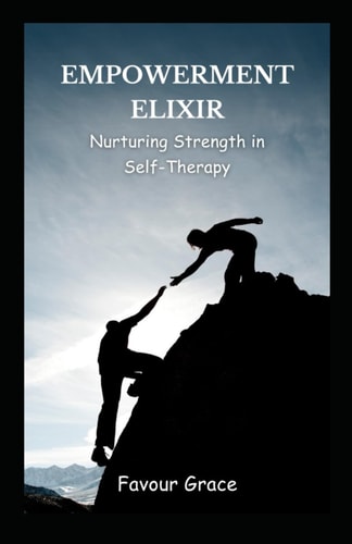 Empowerment Elixir Nurturing Strength in Self-Therapy