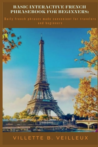 Basic Interactive French Phrasebook for Beginners Daily French Phrases Made Convenient for Travelers and Beginners
