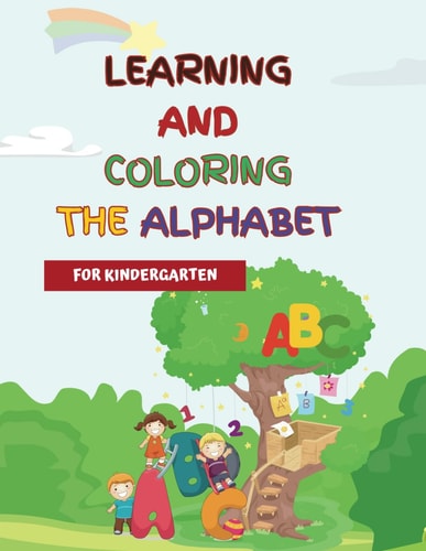 Coloring and Learning the Alphabet Exploring the ABCs Through Color and Creativity