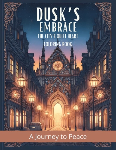 Dusk's Embrace The City's Quiet Heart Anxiety Relief Coloring Book For Adults