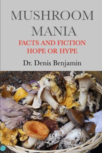 Mushroom Mania Facts and Fiction: Hope Or Hype