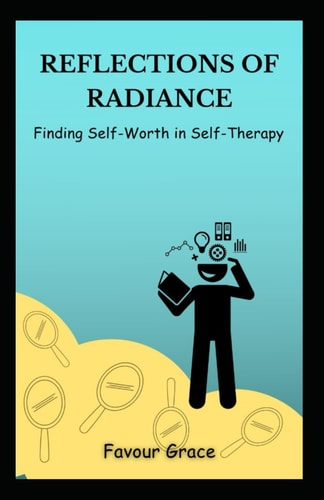 Reflections of Radiance Finding Self-Worth in Self-Therapy
