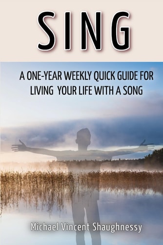 Sing A One-Year Weekly Quick Guide for Living Your Life With a Song