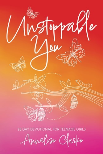 Unstoppable You 28 Day Devotional for Teenage Girls