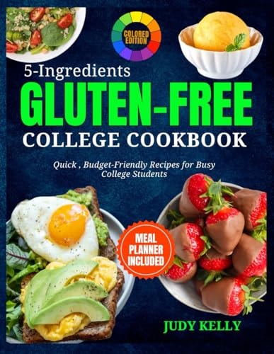 5 Ingredient Gluten-Free College Cookbook Quick, Budget-Friendly Recipes For Busy College Students (Coloured)