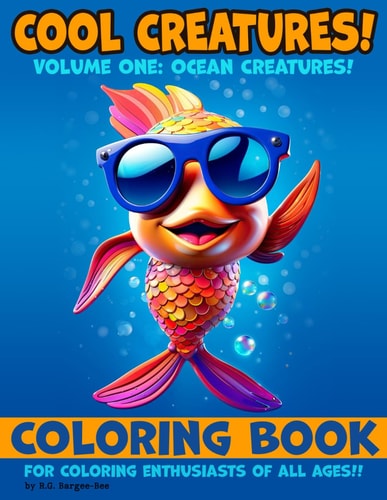 Cool Creatures! Volume One - Ocean Creatures. Coloring Book for All Ages - Fun, Relaxing, Easy to Color Designs