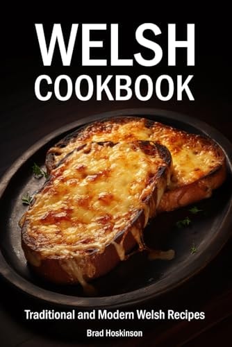 Welsh Cookbook Traditional and Modern Welsh Recipes