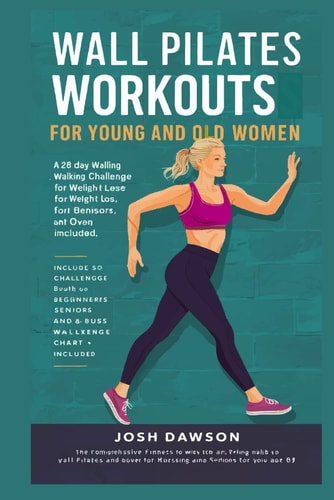 Wall Pilates Workouts For Young And Old Women Challenge Chart? Beginners Seniors Weight Loss Over 50 28 Day Walking Challenge