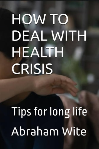 How to Deal with Health Crisis Tips for Long Life