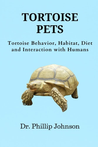Tortoise Pets Tortoise Behavior, Habitat, Diet and Interaction with Humans