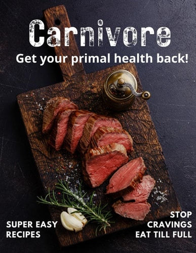 Carnivore Get Your Primal Health Back Today!