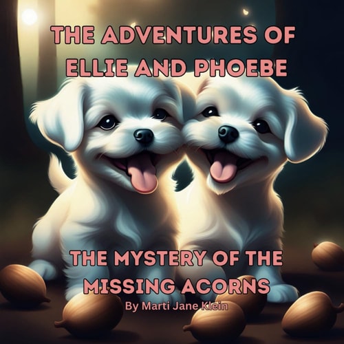 The Adventures of Ellie and Phoebe The Mystery of the Missing Acorns