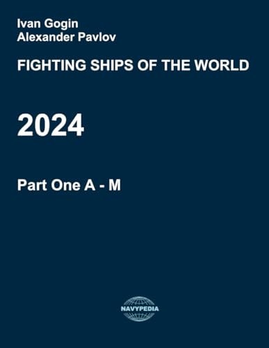 Fighting Ships of the World 2024. Part One. A - M.