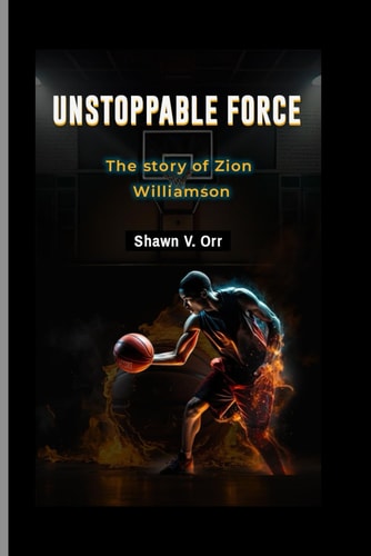 Unstoppable Force The Story of Zion Williamson