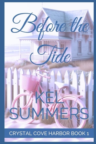 Before the Tide (Crystal Cove Harbor Book 1) A Second Chance, Small Town, Women's Fiction, Beach Romance