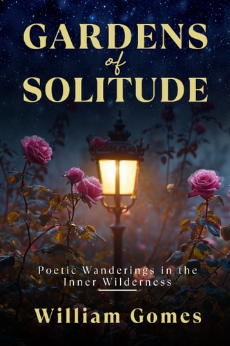 Gardens of Solitude Poetic Wanderings in the Inner Wilderness