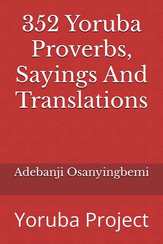 352 Yoruba Proverbs, Sayings And Translations Yoruba Project