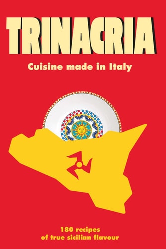 Trinacria 180 Recipes of True Sicilian Flavour