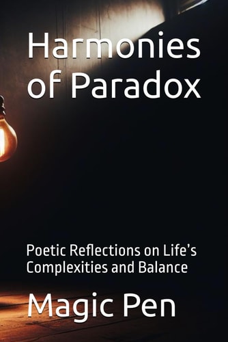 Harmonies of Paradox Poetic Reflections on Life's Complexities and Balance