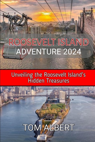 Roosevelt Island Adventure 2024 Unveiling the Roosevelt Island's Hidden Treasures
