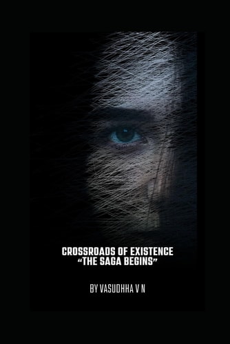 Cross Roads of Existence The Saga Begins