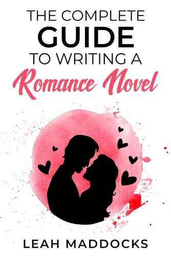 The Complete Guide to Writing a Romance Novel
