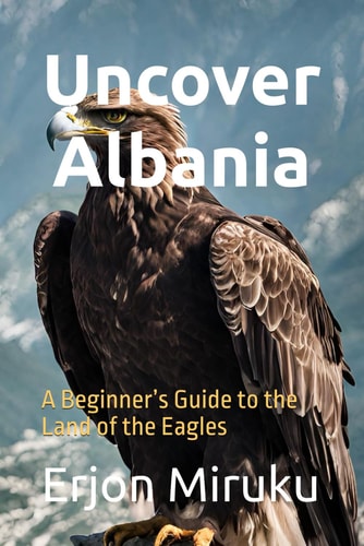 Uncover Albania A Beginner's Guide to the Land of the Eagles