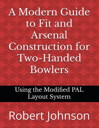 A Modern Guide to Fit and Arsenal Construction for Two-handed Bowlers Using the Modified PAL Layout System
