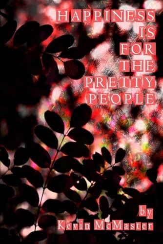 Happiness Is For The Pretty People