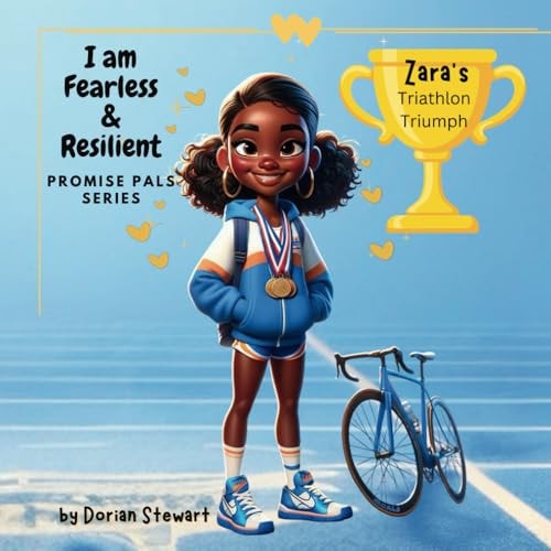 Promise Pals Series I Am Fearless and Resilient: Zara's Triathlon Triumph