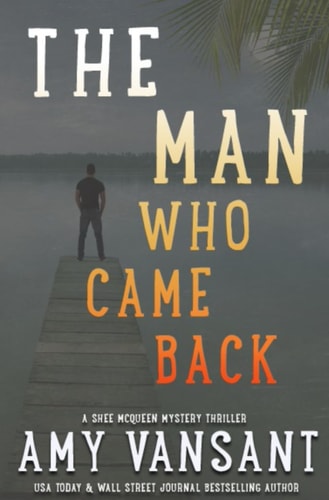 The Man Who Came Back Mystery, Action, Romance and Humor with Shee McQueen