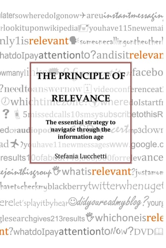 The Principle of Relevance The Essential Strategy to Navigate Through the Information Age