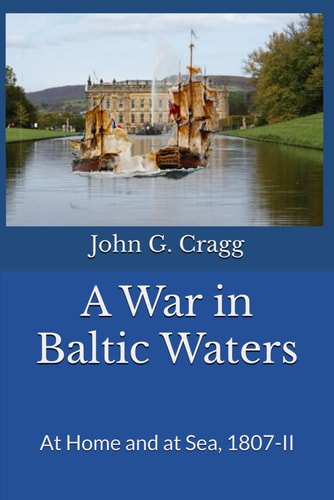 WAR IN BALTIC WATERS At Home and at Sea, 1807-ii