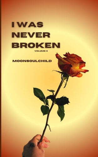 I Was Never Broken Volume 4