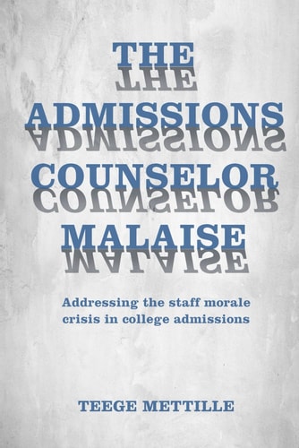 The Admissions Counselor Malaise Addressing the Staff Morale Crisis in College Admissions