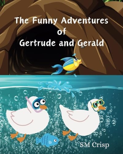The Funny Adventures of Gertrude and Gerald A Humorous Animal Story for Children