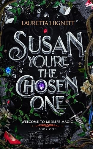 Susan, You're The Chosen One Welcome To Midlife Magic: Book One