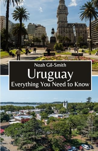 Uruguay Everything You Need to Know