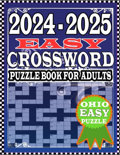 2024-2025 Ohio EASY CROSSWORD PUZZLE BOOK For Adults New Ohio Easy To Medium Crossword Puzzles Adults, and Seniors Puzzles about Collection Test Your Knowledge by Solving