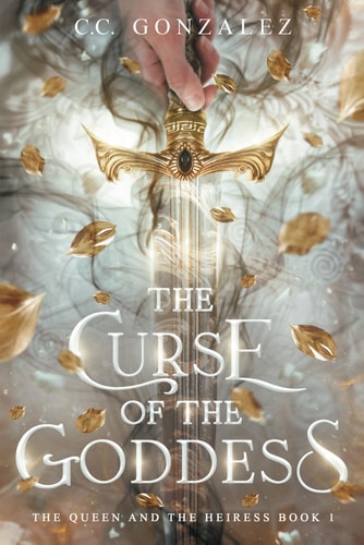 The Curse of the Goddess The Queen and the Heiress Book 1