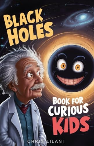 Black Holes Book for Curious Kids A Journey Into the Mysterious Heart of Space