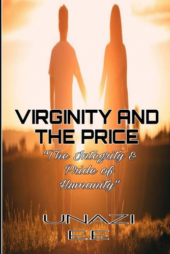 Virginity and the Price The Integrity and Pride of Humanity