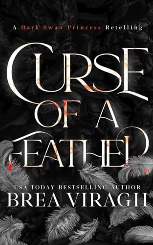 Curse of a Feather A Dark Swan Princess Retelling