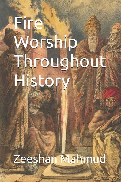 Fire Worship Throughout History