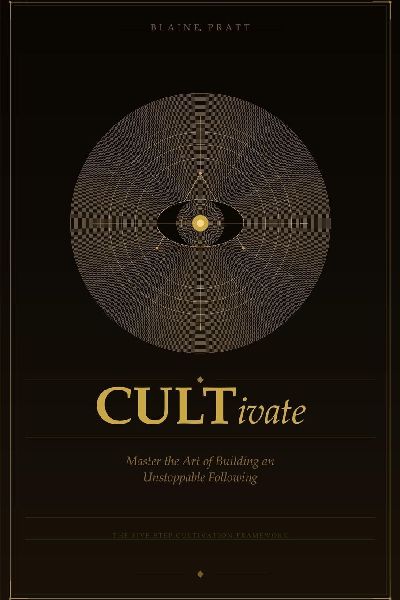 CULTivate!: Master the Art of Building an Unstoppable Following