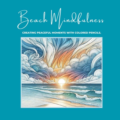 Beach Mindfulness Creating Peaceful Moments with Colored Pencils