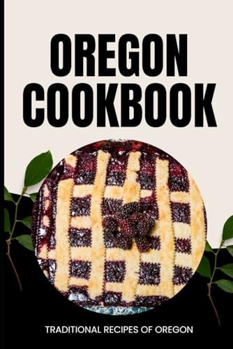 Oregon Cookbook Traditional Recipes of Oregon