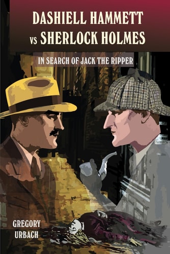 Dashiell Hammett Vs Sherlock Holmes In Search of Jack the Ripper