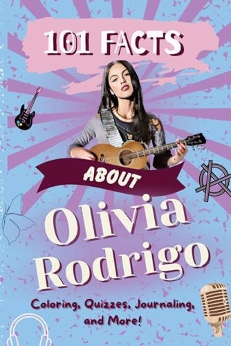 101 Facts About Olivia Rodrigo The Ultimate Activity Book with Quizzes, Journaling, Coloring, and More!