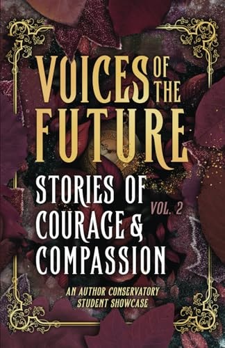 Voices of The Future Stories of Courage and Compassion